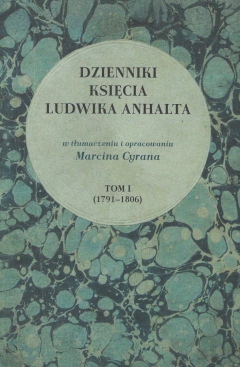 Dzienniki księcia Ludwika Anhalta Tom I (1791 - 1806)