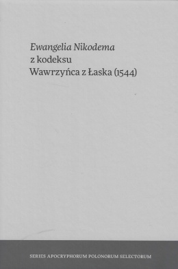 Ewangelia Nikodema z kodeksu Wawrzyńca z Łaska (1544)