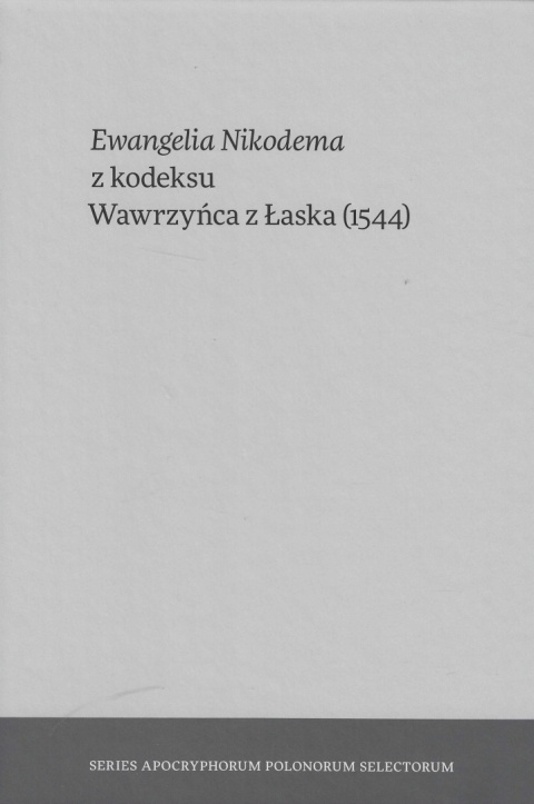 Ewangelia Nikodema z kodeksu Wawrzyńca z Łaska (1544)