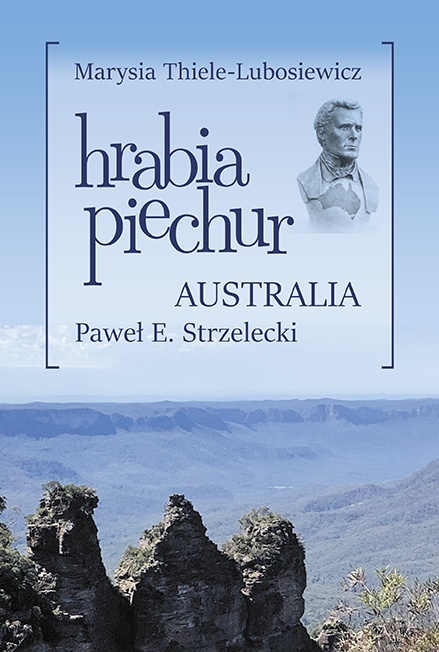 Hrabia piechur. Australia. Paweł E. Strzelecki