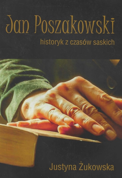 Jan Poszakowski - historyk z czasów saskich