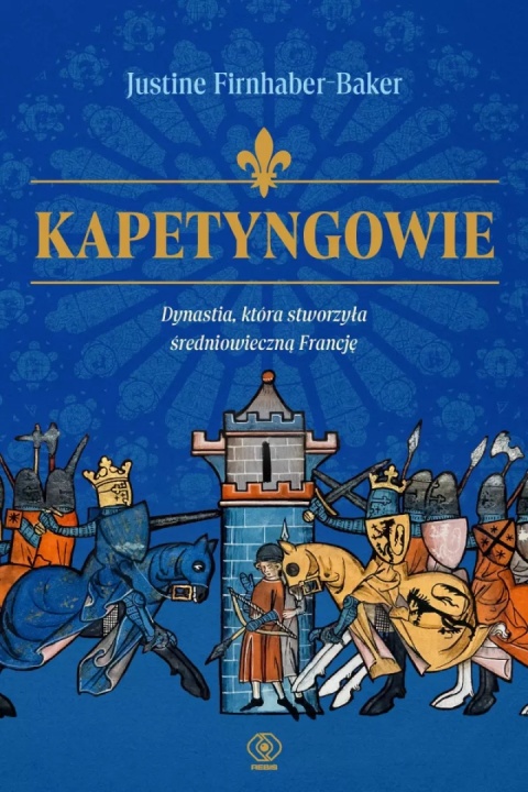 Kapetyngowie. Dynastia, która stworzyła średniowieczną