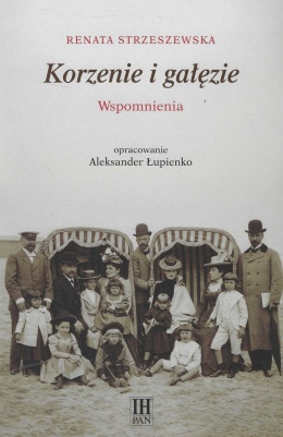 Korzenie i gałęzie. Wspomnienia - Renata Strzeszewska