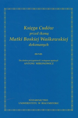 Księga Cudów przed ikoną Matki Boskiej Waśkowskiej dokonanych