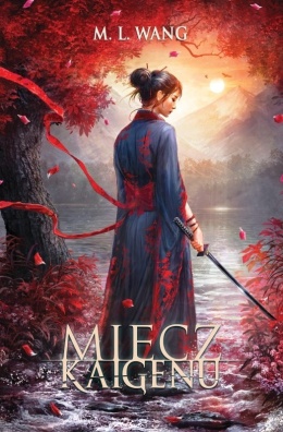 MIECZ KAIGENU - M.L. Wang (Oprawa twarda, barwione brzegi)