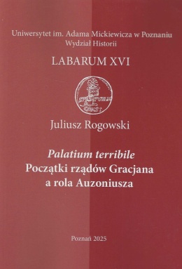 Palatium terribile. Początki rządów Gracjana a rola Auzoniusza