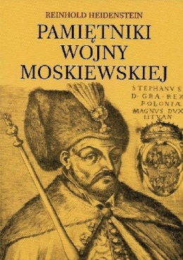 Pamiętniki wojny moskiewskiej Reinhold Heidenstein