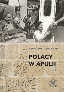 Polacy w Apulii. Wszystko jest zapisane, wszystko dokonane… trzeba tylko ukazać to światu