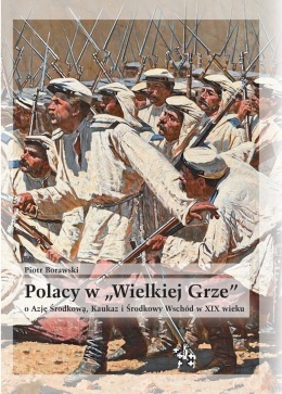 Polacy w Wielkiej Grze o Azję Środkową, Kaukaz i Środkowy Wschód w XIX wieku