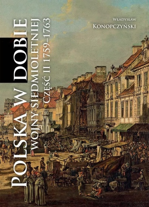 Polska w dobie wojny siedmioletniej. Część II 1759–1763