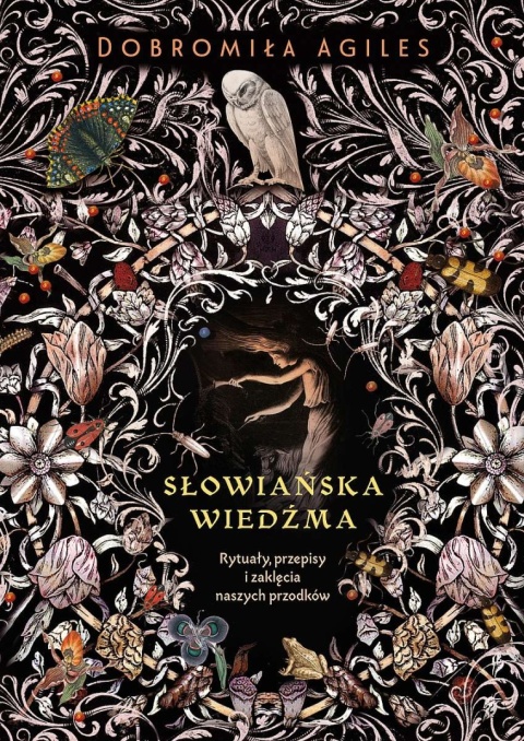 Słowiańska wiedźma. Rytuały, przepisy i zaklęcia naszych przodków