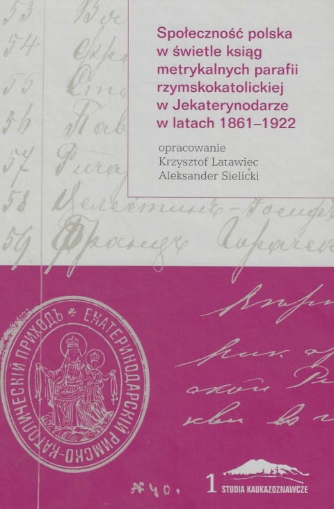 Społeczność polska w świetle ksiąg metrykalnych parafii rzymskokatolickiej w Jekaterynodarze w latach 1861 - 1922