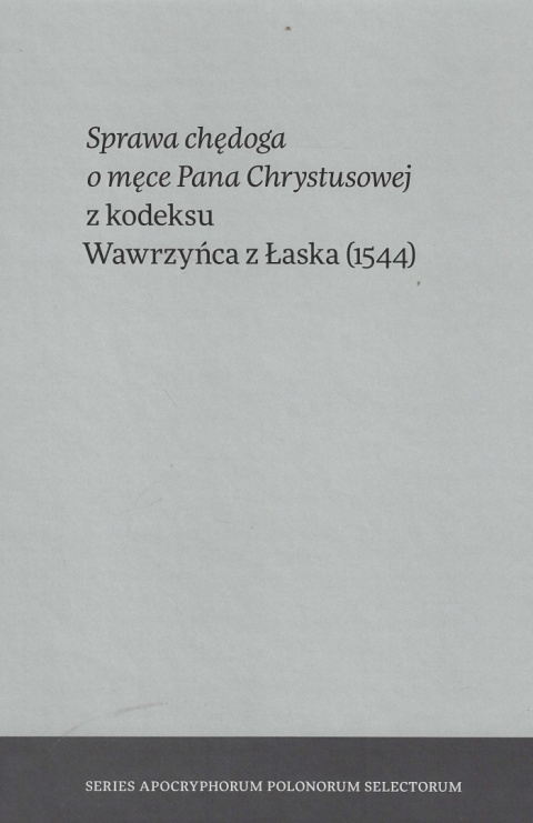 Sprawa chędoga o męce Pana Chrystusowej z kodeksu Wawrzyńca z Łaska (1544)