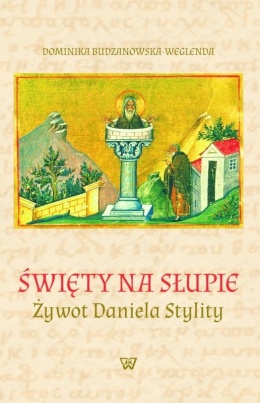 Święty na słupie. Żywot Daniela Stylity