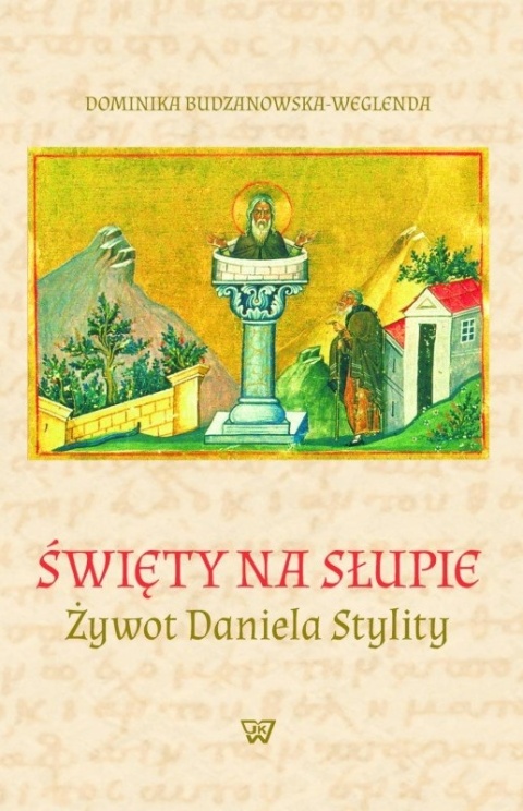 Święty na słupie. Żywot Daniela Stylity