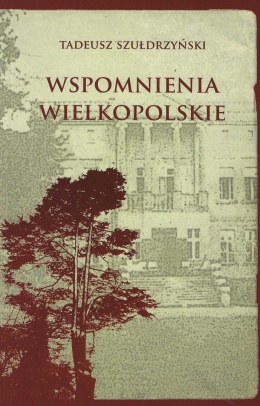 Tadeusz Szułdrzyński Wspomnienia wielkopolskie