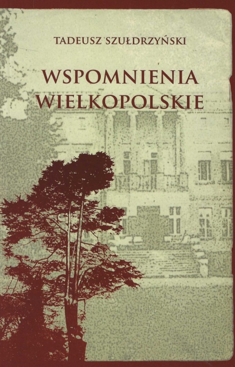 Tadeusz Szułdrzyński Wspomnienia wielkopolskie