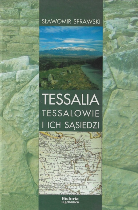 Tessalia. Tessalowie i ich sąsiedzi. Rozważania nad źródłami do dziejów regionu w okresie archaicznym
