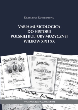 Varia Musicologica do historii polskiej kultury muzycznej wieków XIX i XX