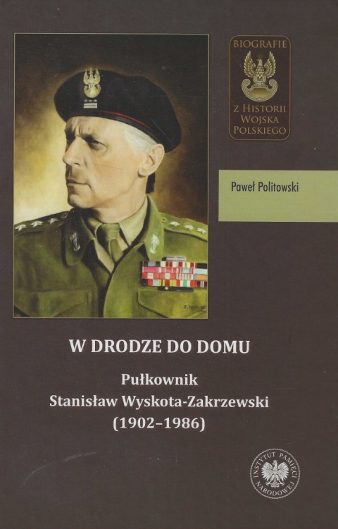W drodze do domu. Pułkownik Stanisław Wyskota-Zakrzewski (1902 - 1986)