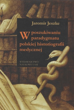 W poszukiwaniu cech paradygmatu polskiej historiografii medycznej