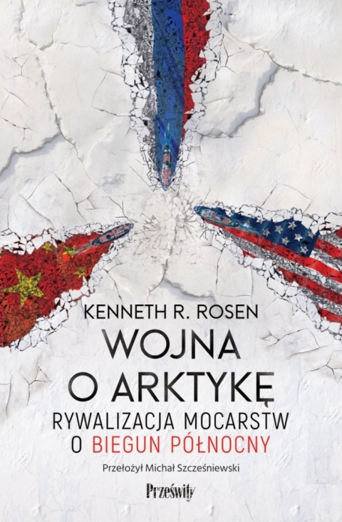 Wojna o Arktykę Rywalizacja mocarstw o biegun północny