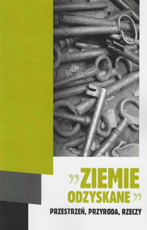 Ziemie Odzyskane - Przestrzeń, przyroda, rzeczy
