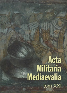 Acta Militaria Mediaevalia tom XXI