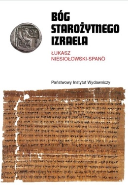 Bóg starożytnego Izraela. Studia z historii kultów jahwistycznych w I tysiącleciu p.n.e.