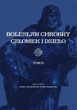 Bolesław Chrobry Człowiek i dzieło Tom 2