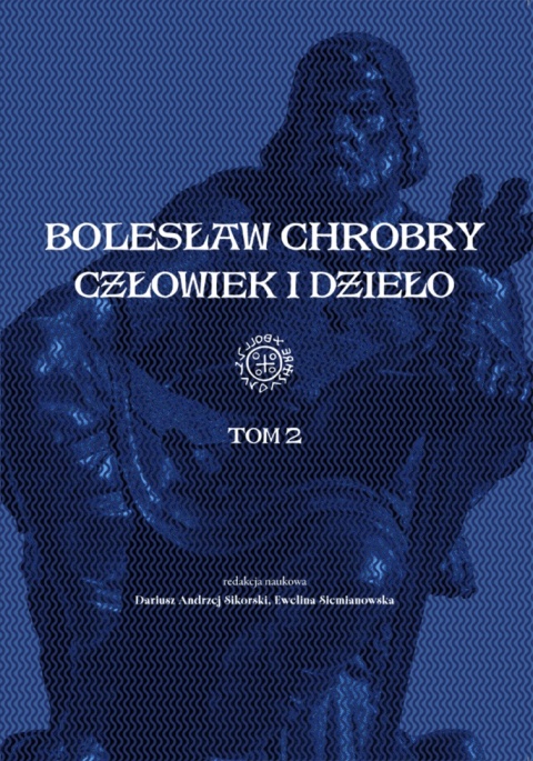 Bolesław Chrobry Człowiek i dzieło Tom 2