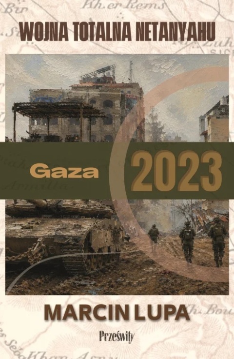 Gaza 2023: wojna totalna Netanyahu