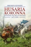Husaria koronna w wojnie polsko-tureckiej 1672–1676 wyd 2