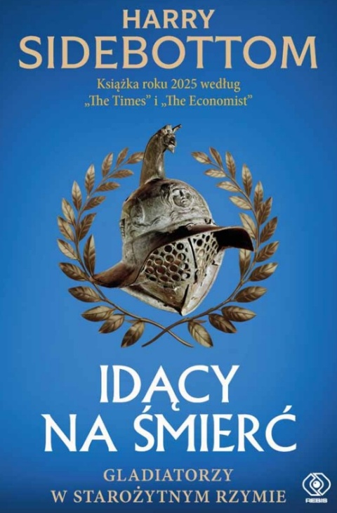 Idący na śmierć. Gladiatorzy w starożytnym Rzymie