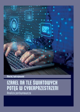 OUTLET - Izrael na tle światowych potęg w cyberprzestrzeni. Analiza porównawcza