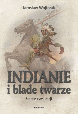 Indianie i blade twarze Starcie cywilizacji