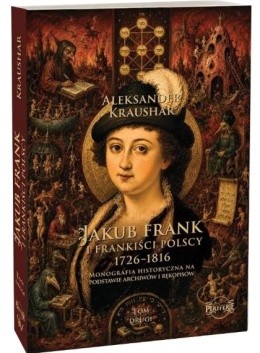 Jakub Frank i frankiści polscy 1726 - 1816 TOM II