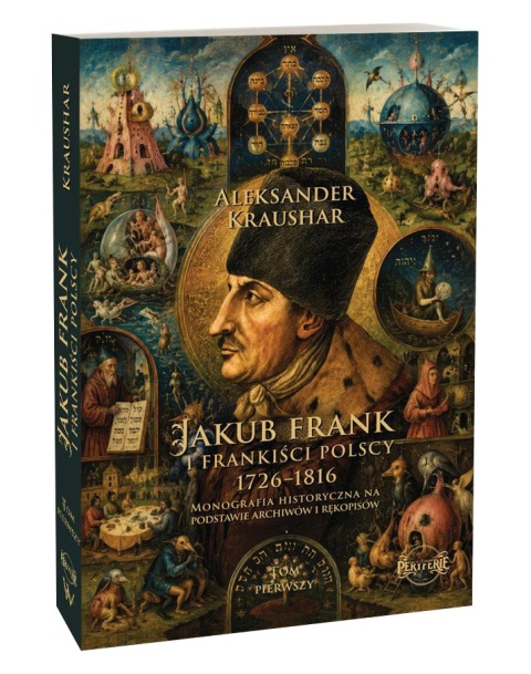 Jakub Frank i frankiści polscy 1726 - 1816 TOM I