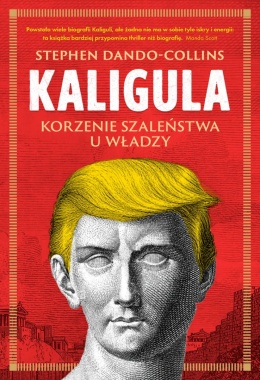 KALIGULA Korzenie szaleństwa u władzy