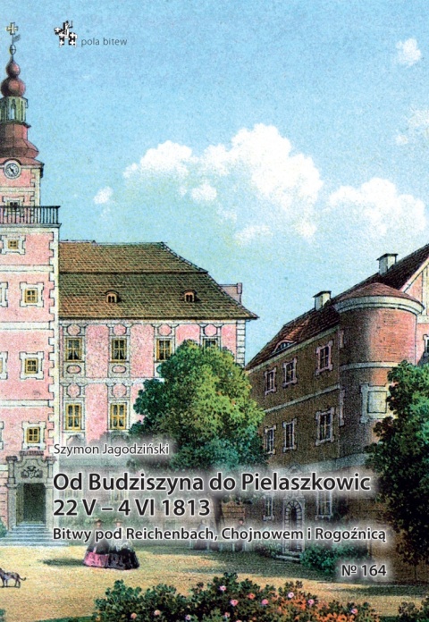 Od Budziszyna do Pielaszkowic 22 V – 4 VI 1813. Bitwy pod Reichenbach, Chojnowem i Rogoźnicą