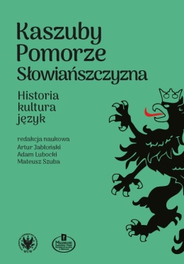 Kaszuby - Pomorze - Słowiańszczyzna. Historia, kultura, język