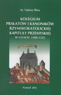 Kolegium prałatów i kanoników rzymskokatolickiej kapituły przemyskiej w latach 1500 - 1525