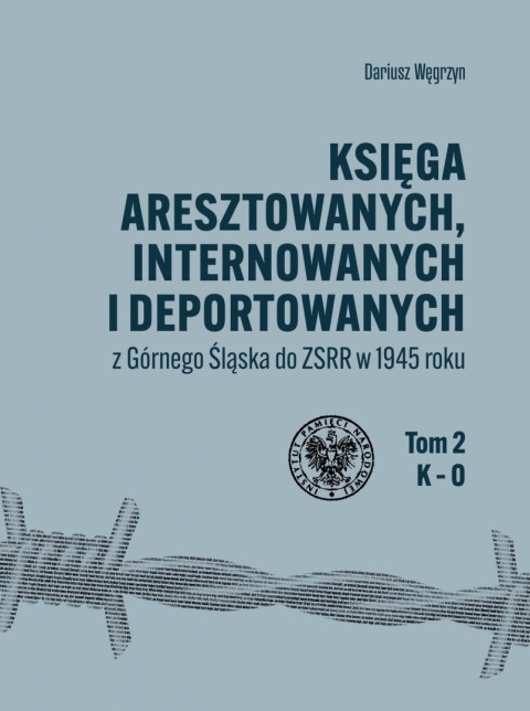 Księga aresztowanych, internowanych i deportowanych z Górnego Śląska do ZSRR w 1945 roku Tom 1 -3 - komplet