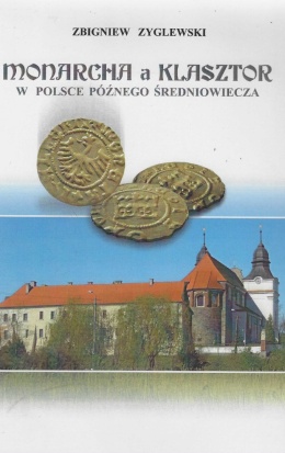 Monarcha a klasztor w Polsce późnego średniowiecza