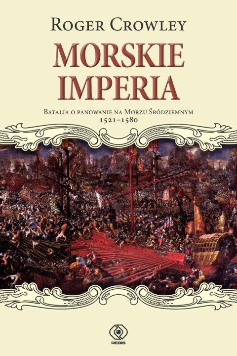 Morskie imperia. Batalia o panowanie na Morzu Śródziemnym 1521 - 1580