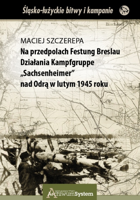 Na przedpolach Festung Breslau. Działania Kampfgruppe Sachsenheimer nad Odrą w lutym 1945 roku