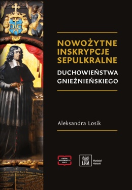 Nowożytne inskrypcje sepulkralne duchowieństwa gnieźnieńskiego