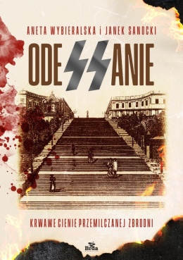 ODESSANIE. Krwawe cienie przemilczanej zbrodni