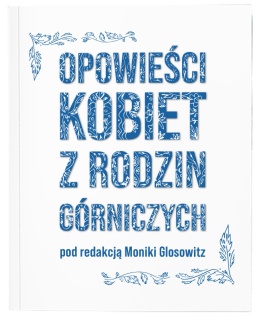 Opowieści kobiet z rodzin górniczych