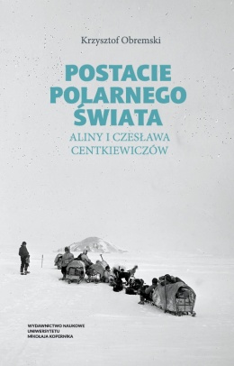 Postacie polarnego świata Aliny i Czesława Centkiewiczów
